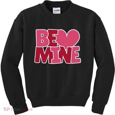 Be Mine Valentine Kids Sweatshirt
