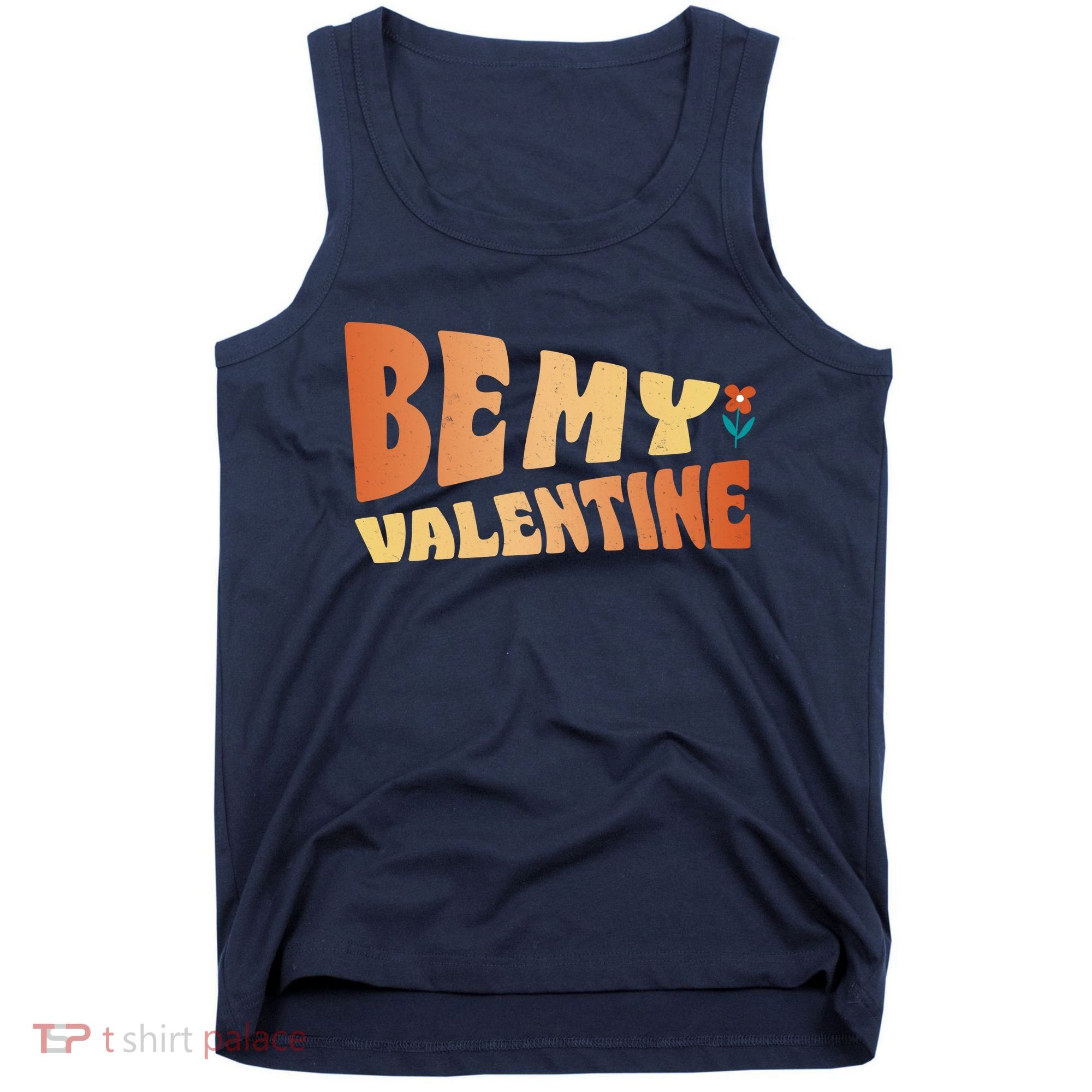 Be My Valentine Floral Cute Gift Tank Top