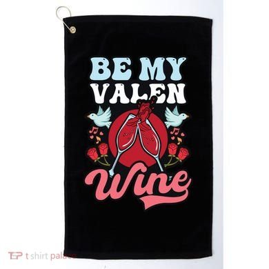 Be My Valenwine Design Wine Valentine Gift Golf Towel