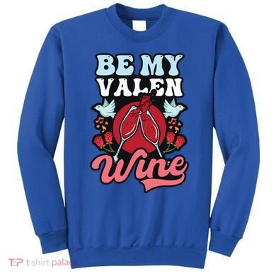 Be My Valenwine Design Wine Valentine Gift Sweatshirt