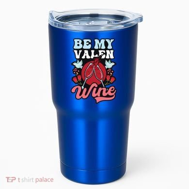 Be My Valenwine Design Wine Valentine Gift Tumbler