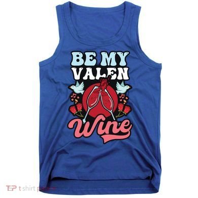 Be My Valenwine Design Wine Valentine Gift Tank Top