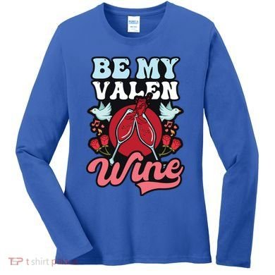 Be My Valenwine Design Wine Valentine Gift Women's Long Sleeve Shirt