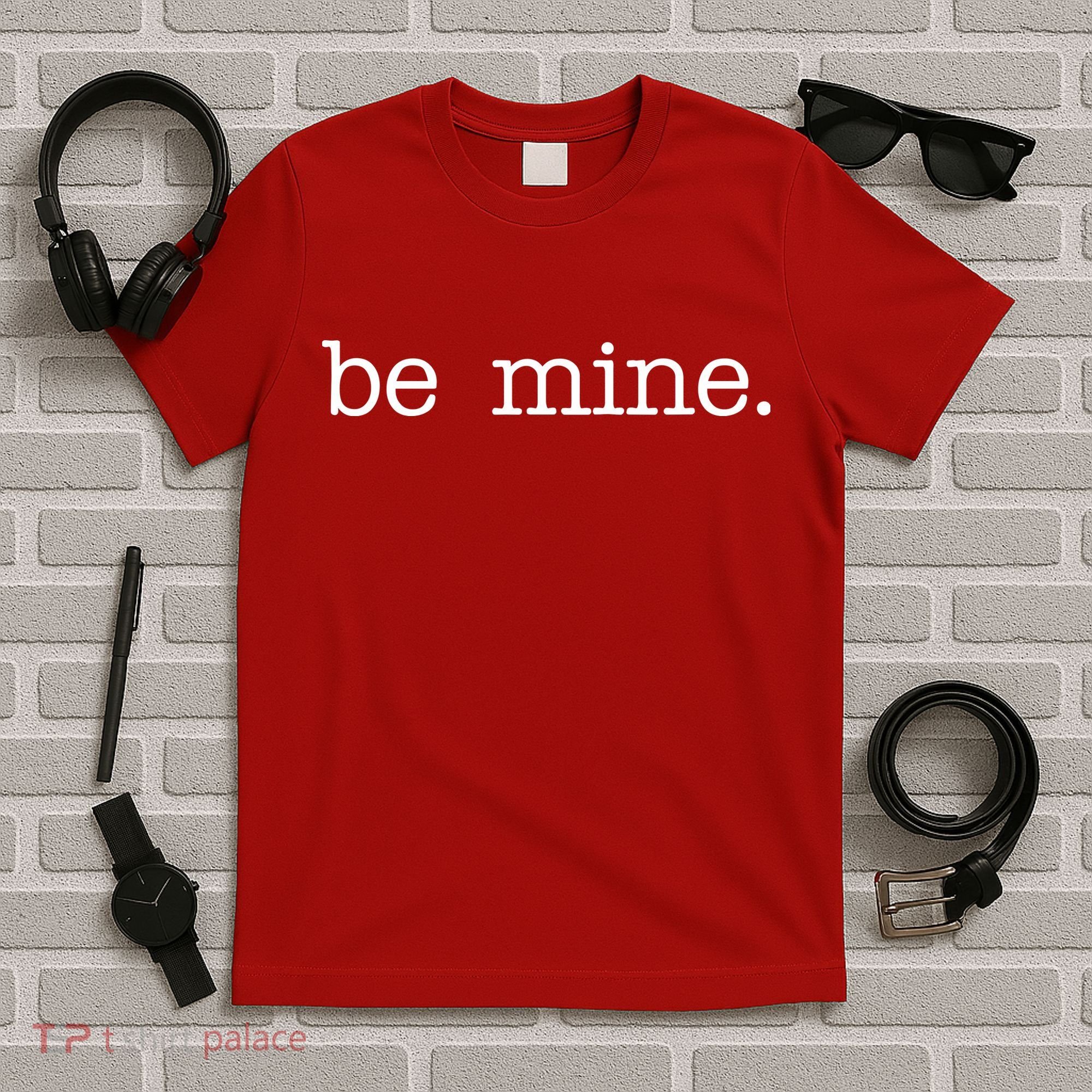 Be Mine Valentine Funny Cute Valentines Day T-Shirt