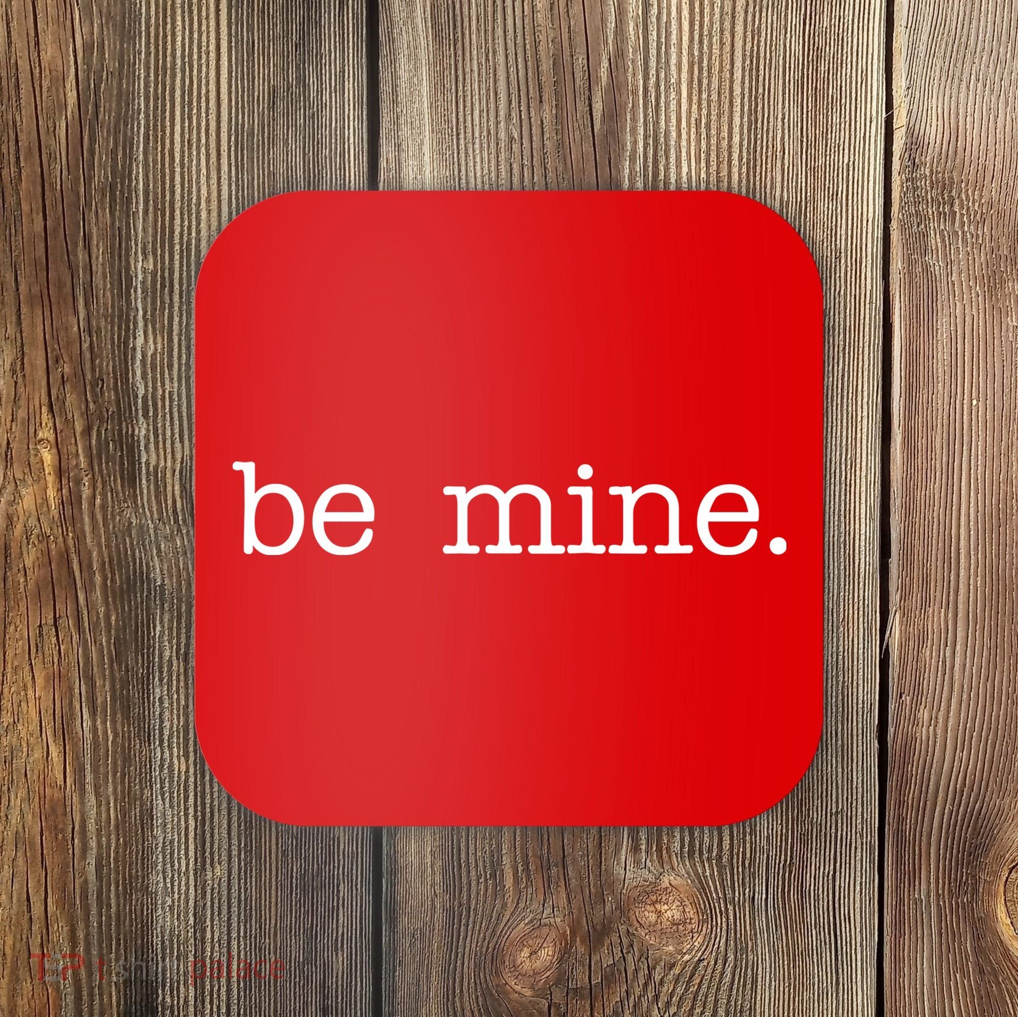 Be Mine Valentine Funny Cute Valentines Day Coaster