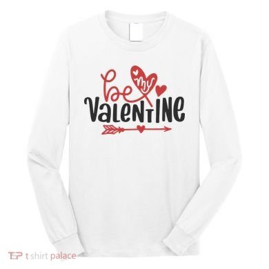 Be My Valentine Cute Gift Long Sleeve Shirt