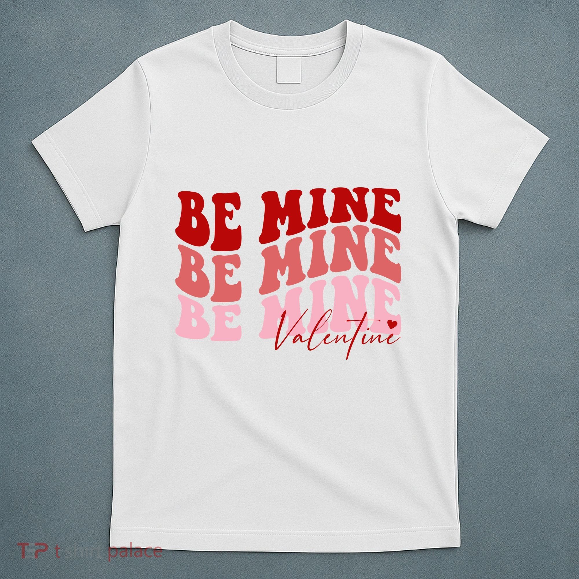 Be Mine Valentine T-Shirt