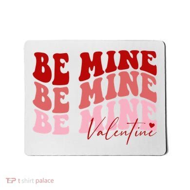 Be Mine Valentine Mousepad