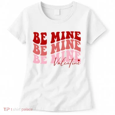 Be Mine Valentine Women's T-Shirt