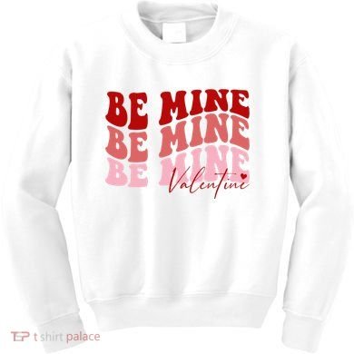 Be Mine Valentine Kids Sweatshirt