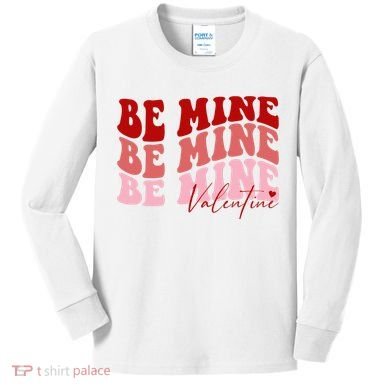 Be Mine Valentine Kids Long Sleeve Shirt