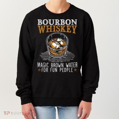 Bourbon Magic Water Malt Scotch Meaningful Gift Women's Sweatshirt