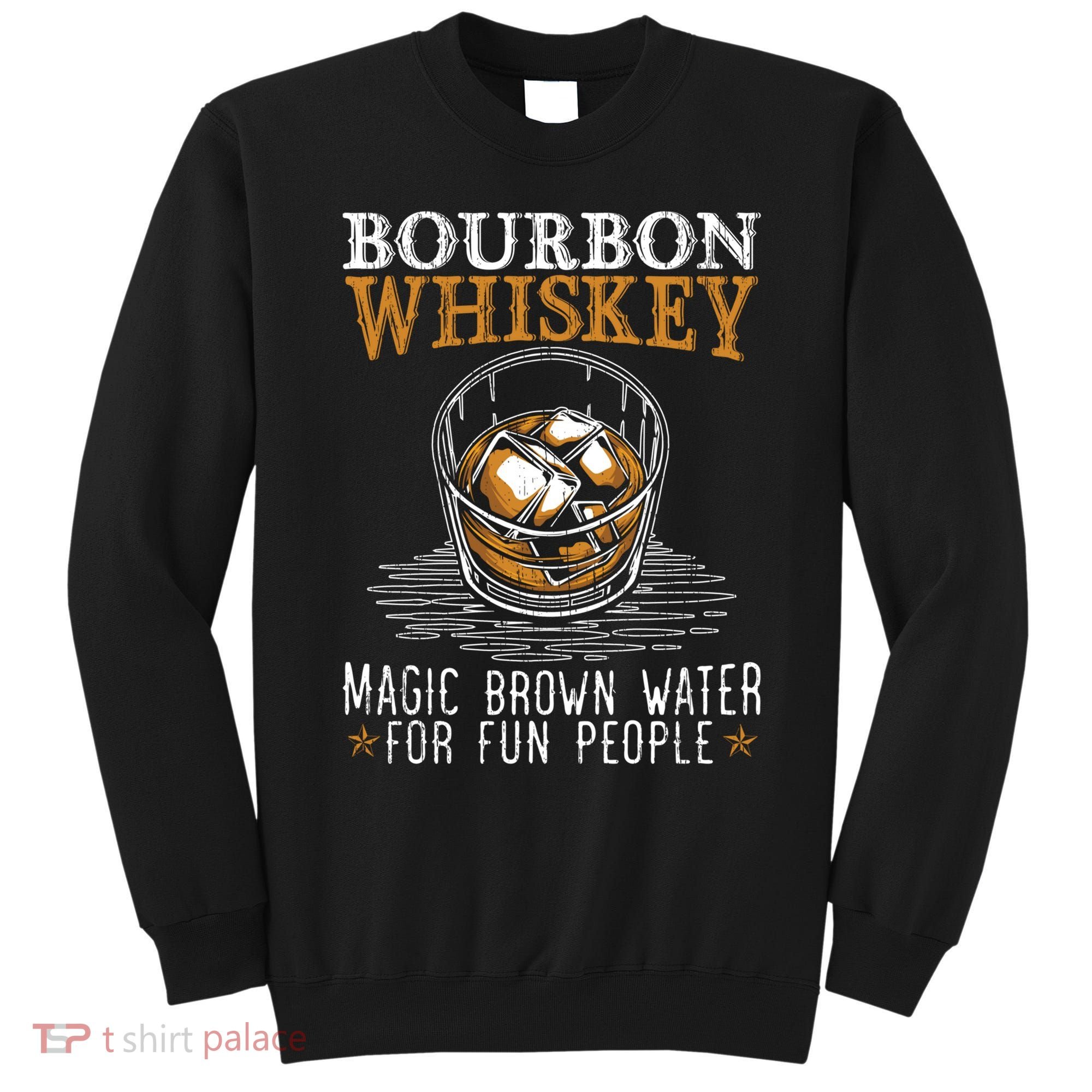 Bourbon Magic Water Malt Scotch Meaningful Gift Sweatshirt