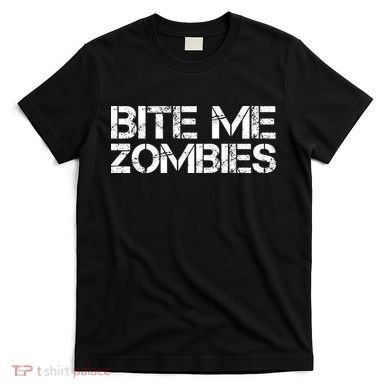 Bite Me Zombies T-Shirt