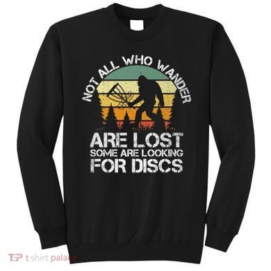 Bigfoot Not All Who Wander Are Lost Some Looking For Discs Sweatshirt