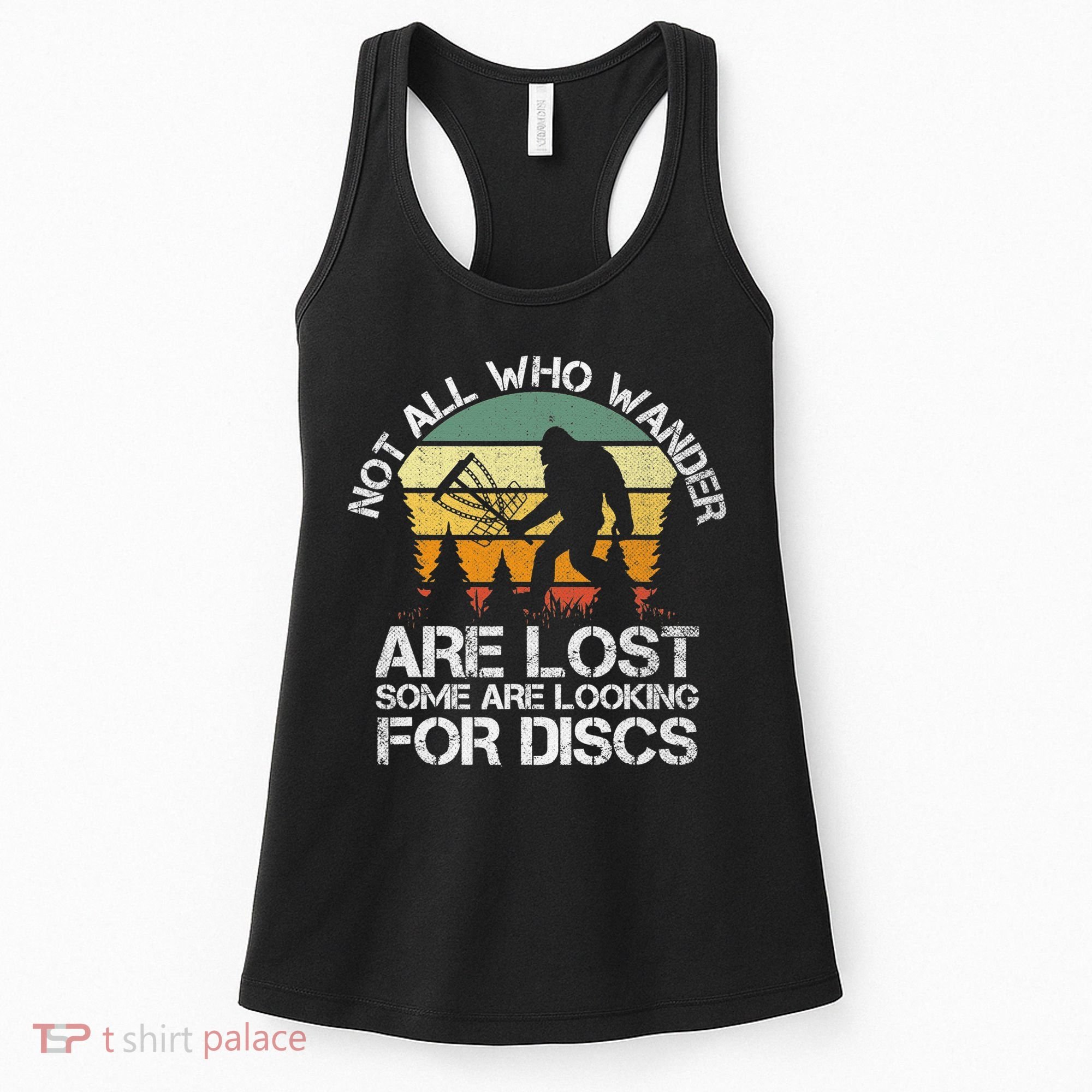 Bigfoot Not All Who Wander Are Lost Some Looking For Discs Women's Tank Top