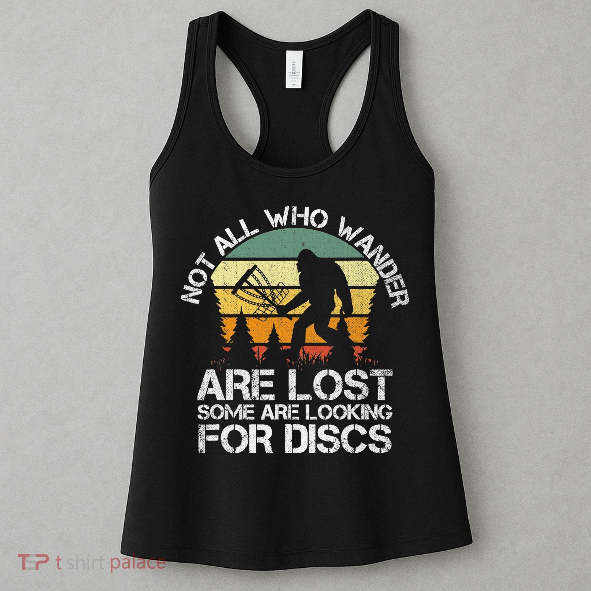 Bigfoot Not All Who Wander Are Lost Some Looking For Discs Women's Tank Top