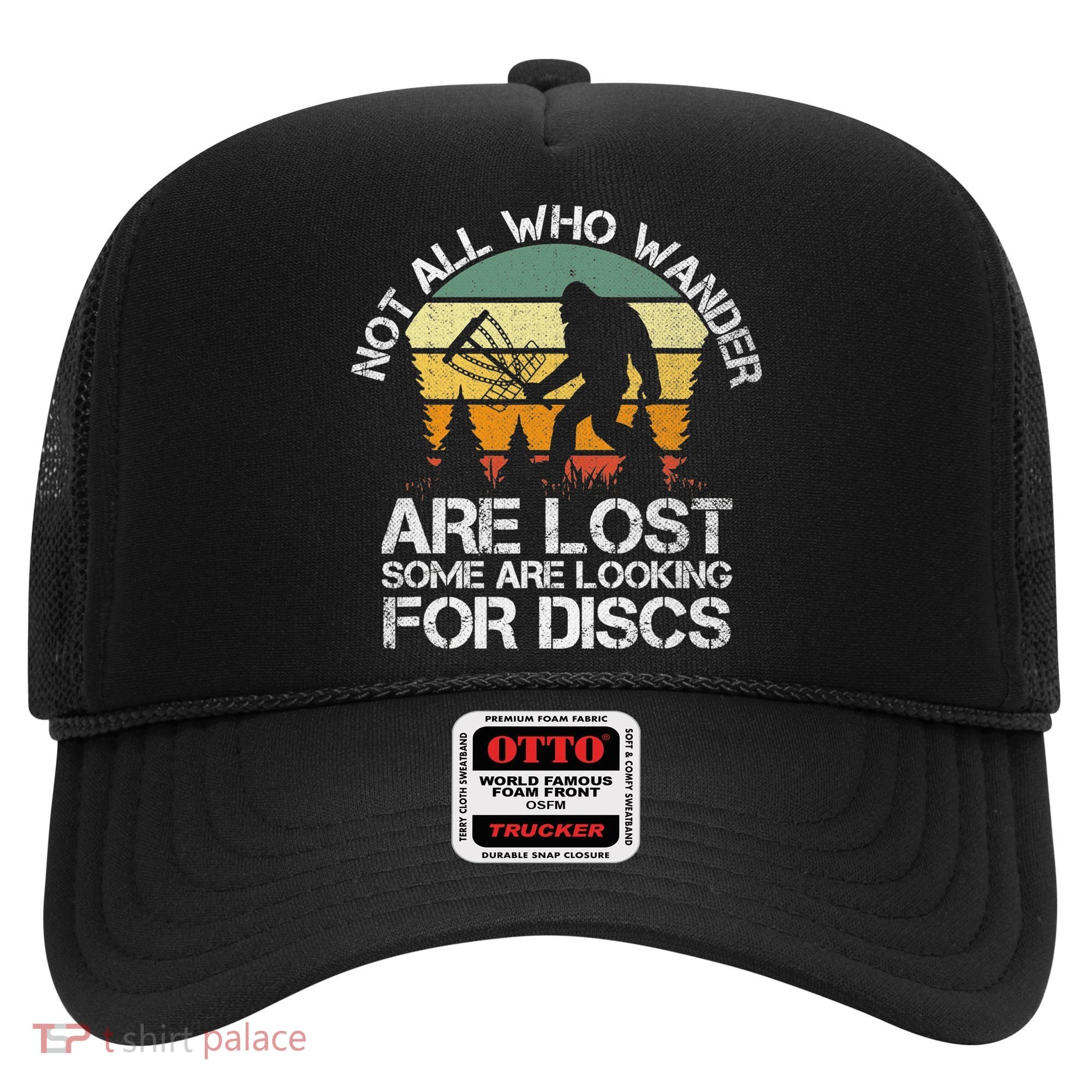 Bigfoot Not All Who Wander Are Lost Some Looking For Discs Hat