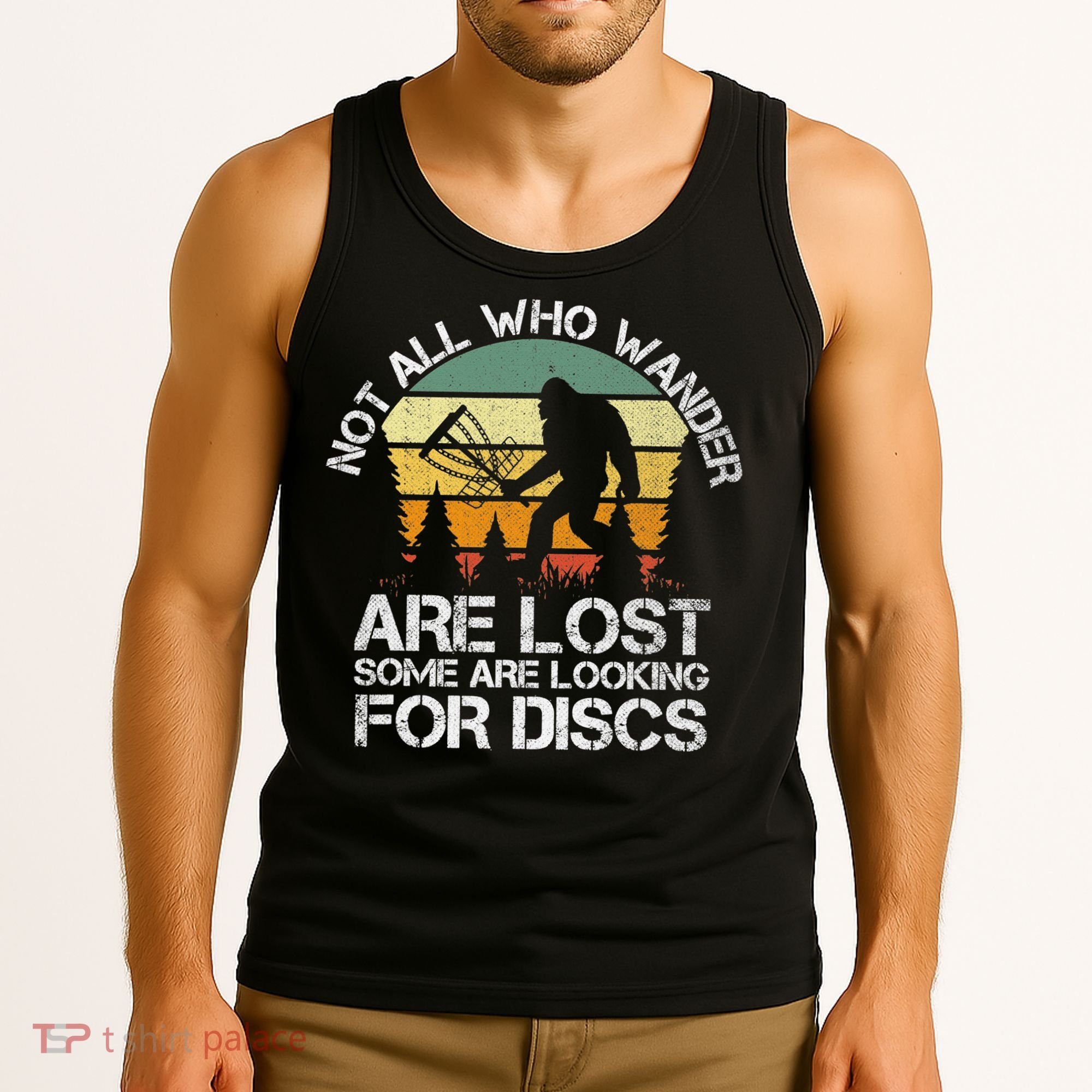 Bigfoot Not All Who Wander Are Lost Some Looking For Discs Tank Top
