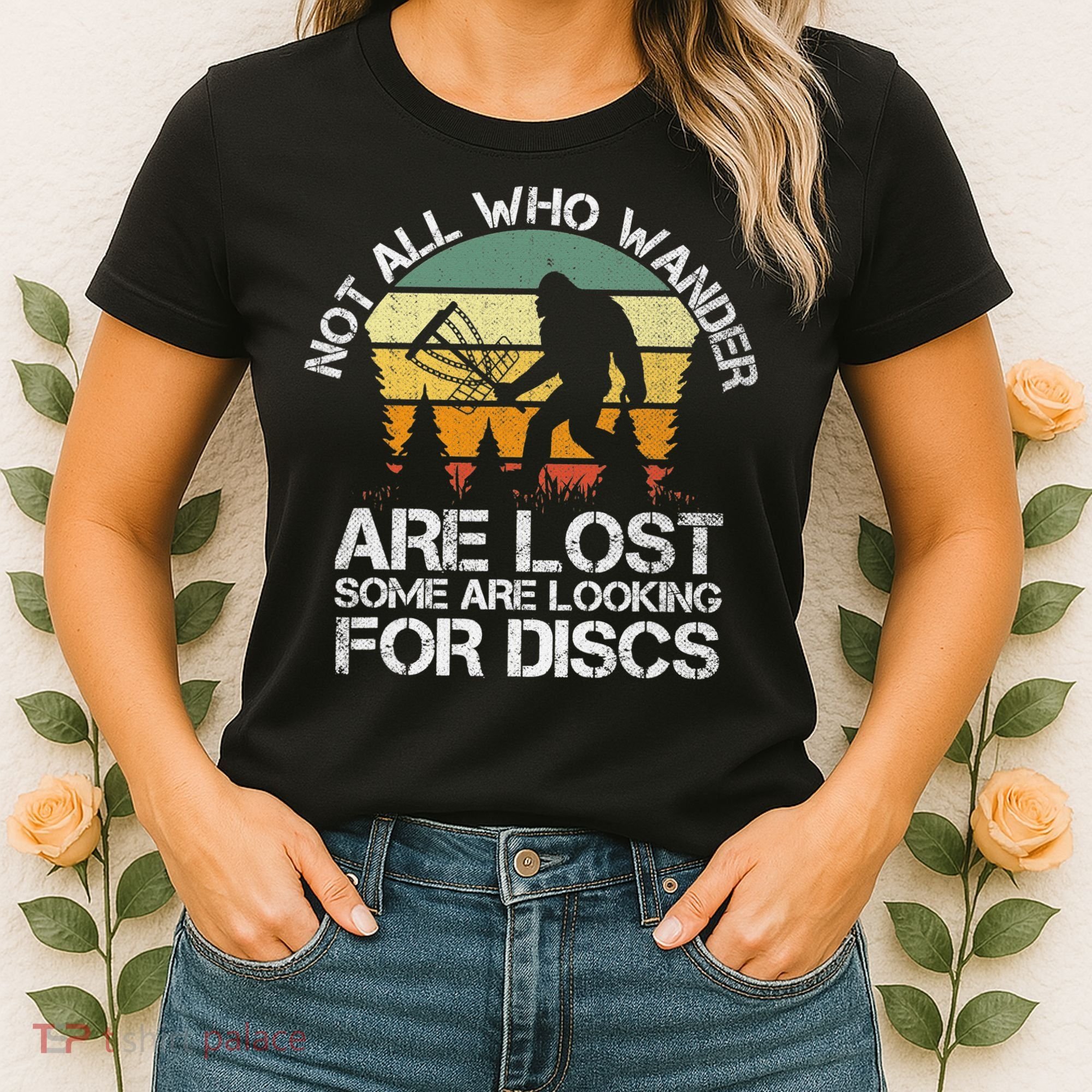Bigfoot Not All Who Wander Are Lost Some Looking For Discs Women's T-Shirt