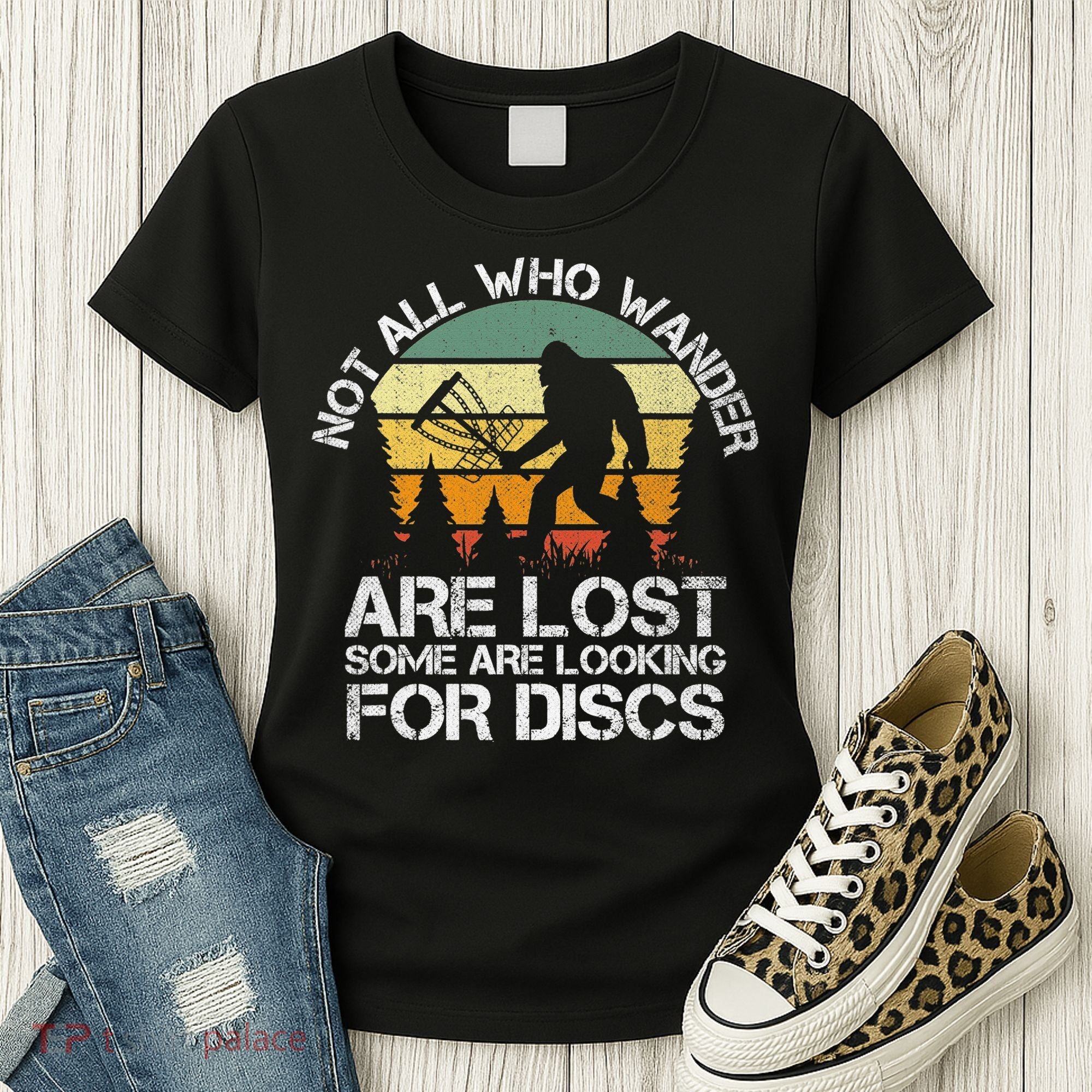 Bigfoot Not All Who Wander Are Lost Some Looking For Discs Women's T-Shirt