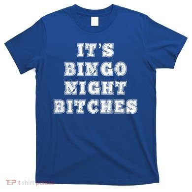 Bingo Night Bitches Bingo Lover Player Game Night Funny Gift T-Shirt
