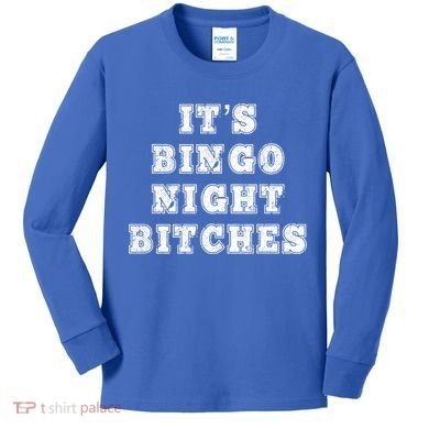 Bingo Night Bitches Bingo Lover Player Game Night Funny Gift Kids Long Sleeve Shirt