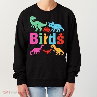 Birds? Nah… Dinosaurs Funny Dino Women's Sweatshirt