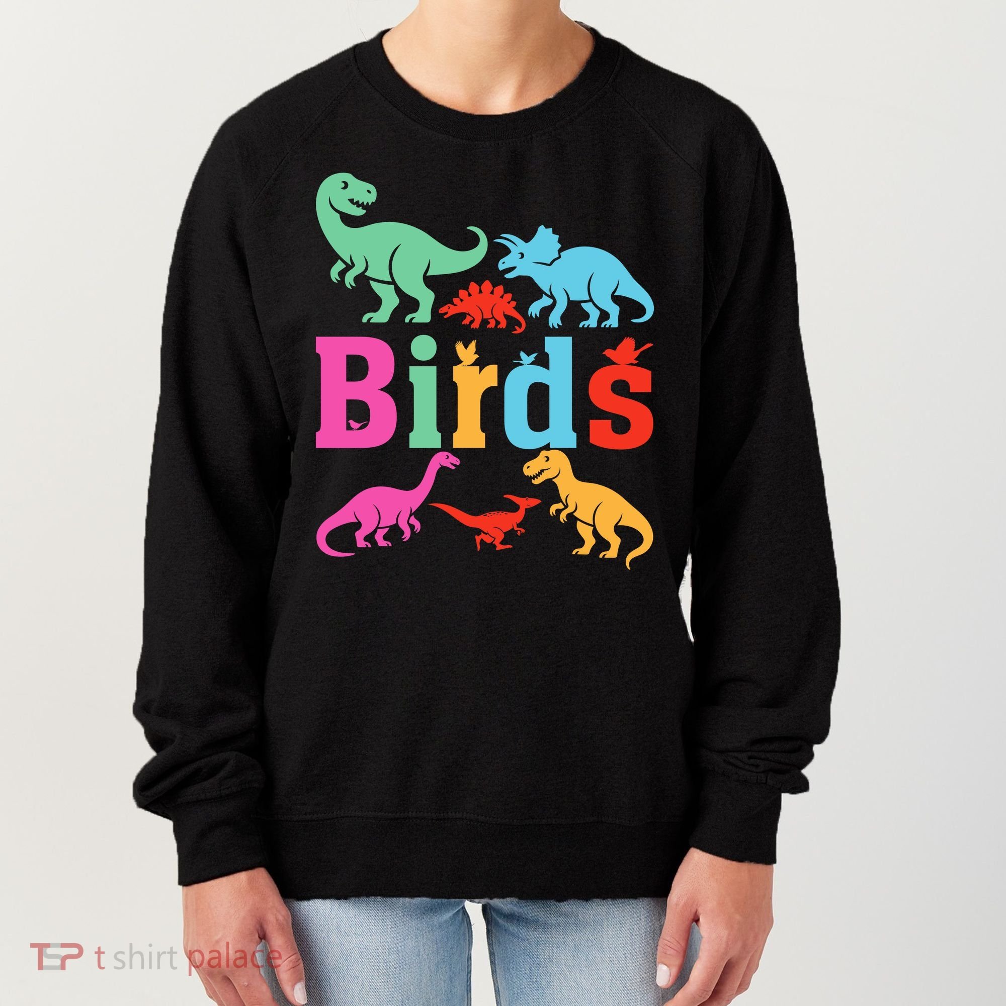 Birds? Nah… Dinosaurs Funny Dino Women's Sweatshirt