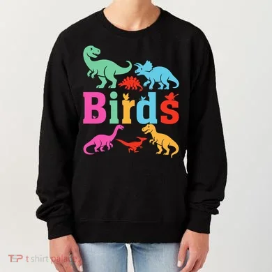Birds? Nah… Dinosaurs Funny Dino Women's Sweatshirt