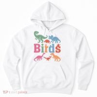 Birds? Nah… Dinosaurs Funny Dino Hoodie thumb 0