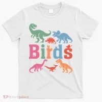 Birds? Nah… Dinosaurs Funny Dino T-Shirt thumb 0