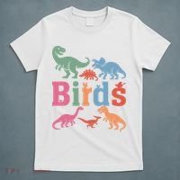 Birds? Nah… Dinosaurs Funny Dino T-Shirt thumb 5