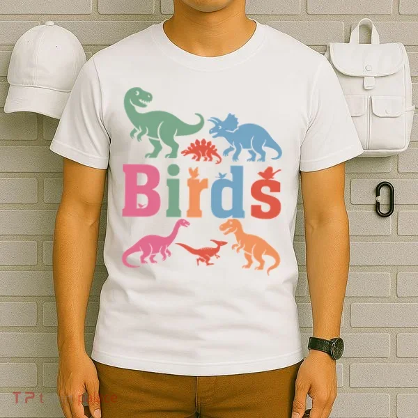 Birds? Nah… Dinosaurs Funny Dino T-Shirt