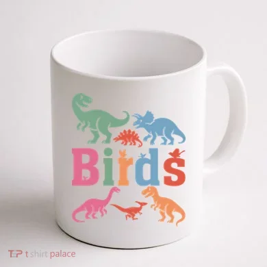 Birds? Nah… Dinosaurs Funny Dino Coffee Mug back