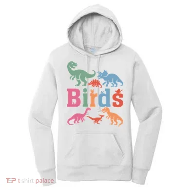 Birds? Nah… Dinosaurs Funny Dino Women's Hoodie