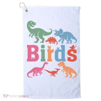 Birds? Nah… Dinosaurs Funny Dino Golf Towel