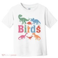 Birds? Nah… Dinosaurs Funny Dino Toddler T-Shirt thumb 0