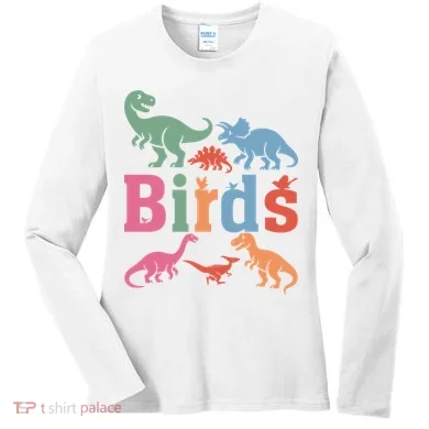 Birds? Nah… Dinosaurs Funny Dino Women's Long Sleeve Shirt