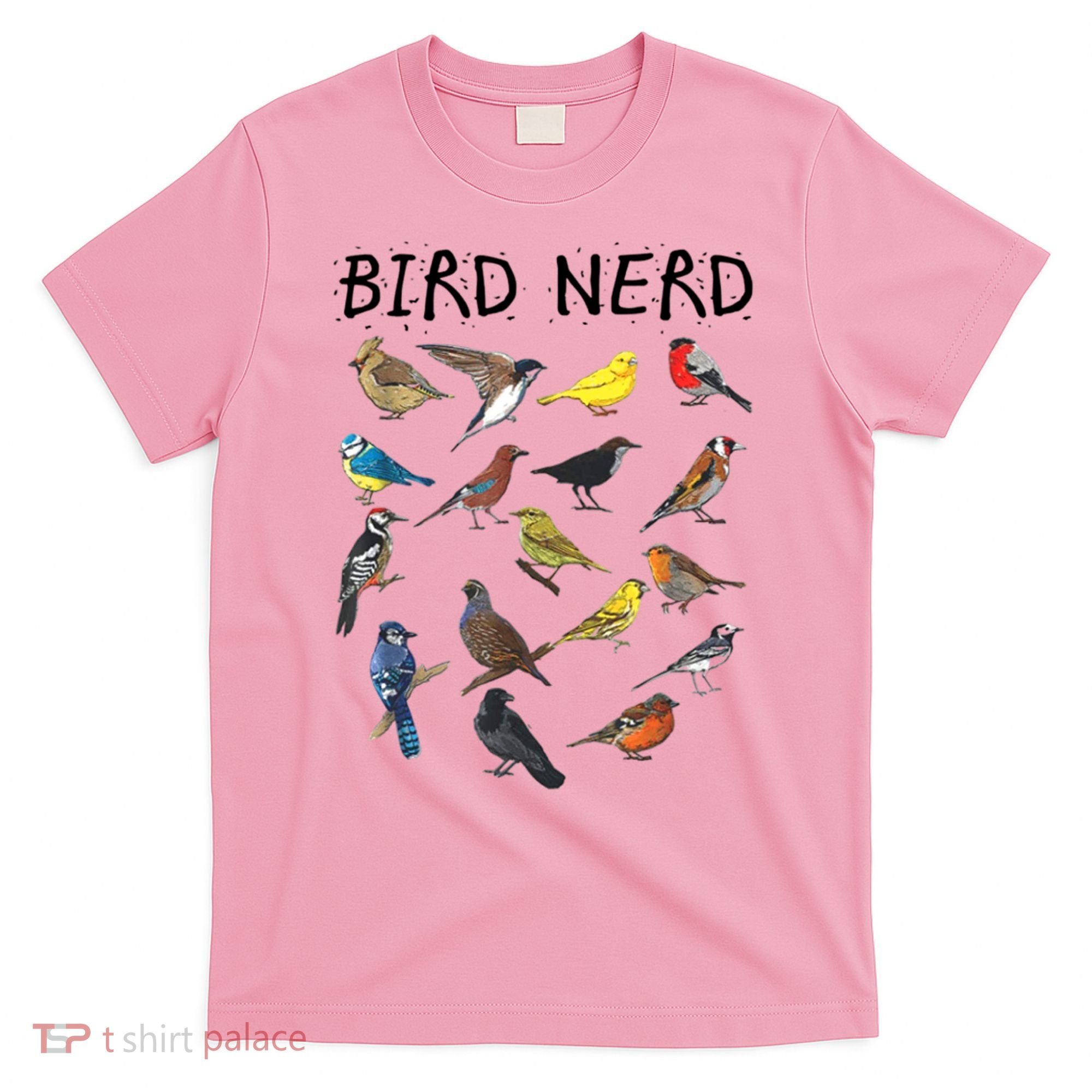 Bird Nerd Different Kinds Of Bird Gift Cute Bird Gift T-Shirt