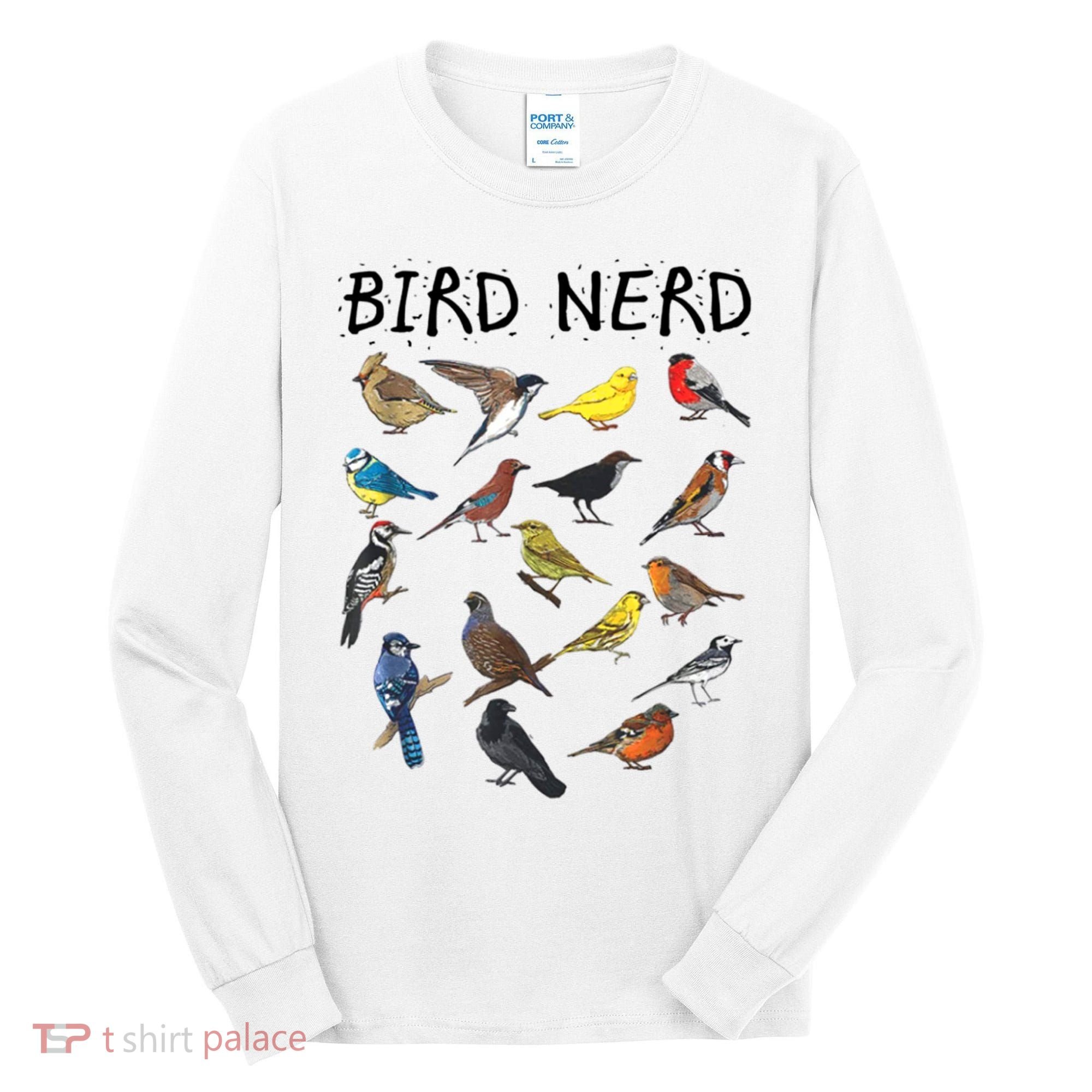 Bird Nerd Different Kinds Of Bird Gift Cute Bird Gift Tall Long Sleeve Shirt