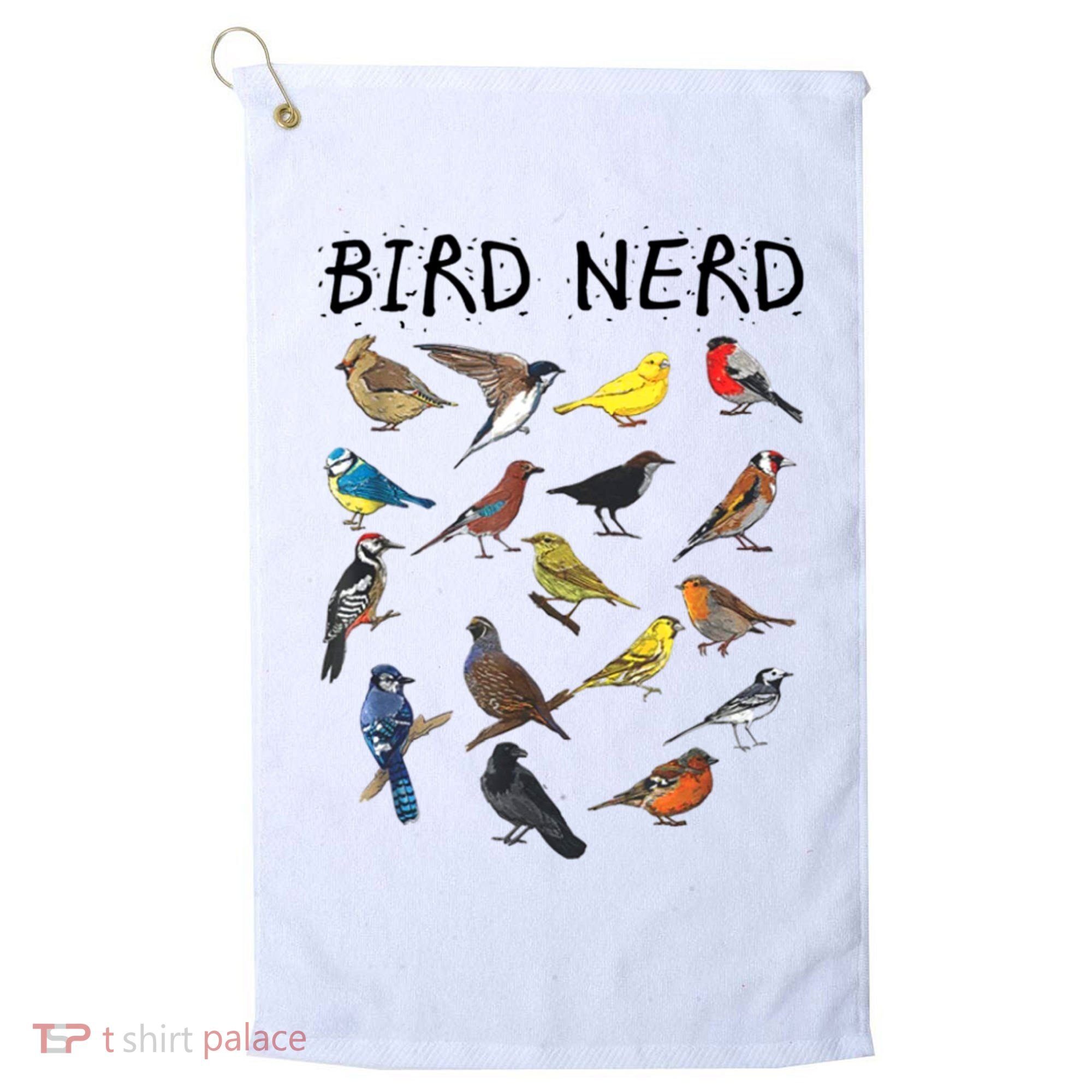 Bird Nerd Different Kinds Of Bird Gift Cute Bird Gift Golf Towel