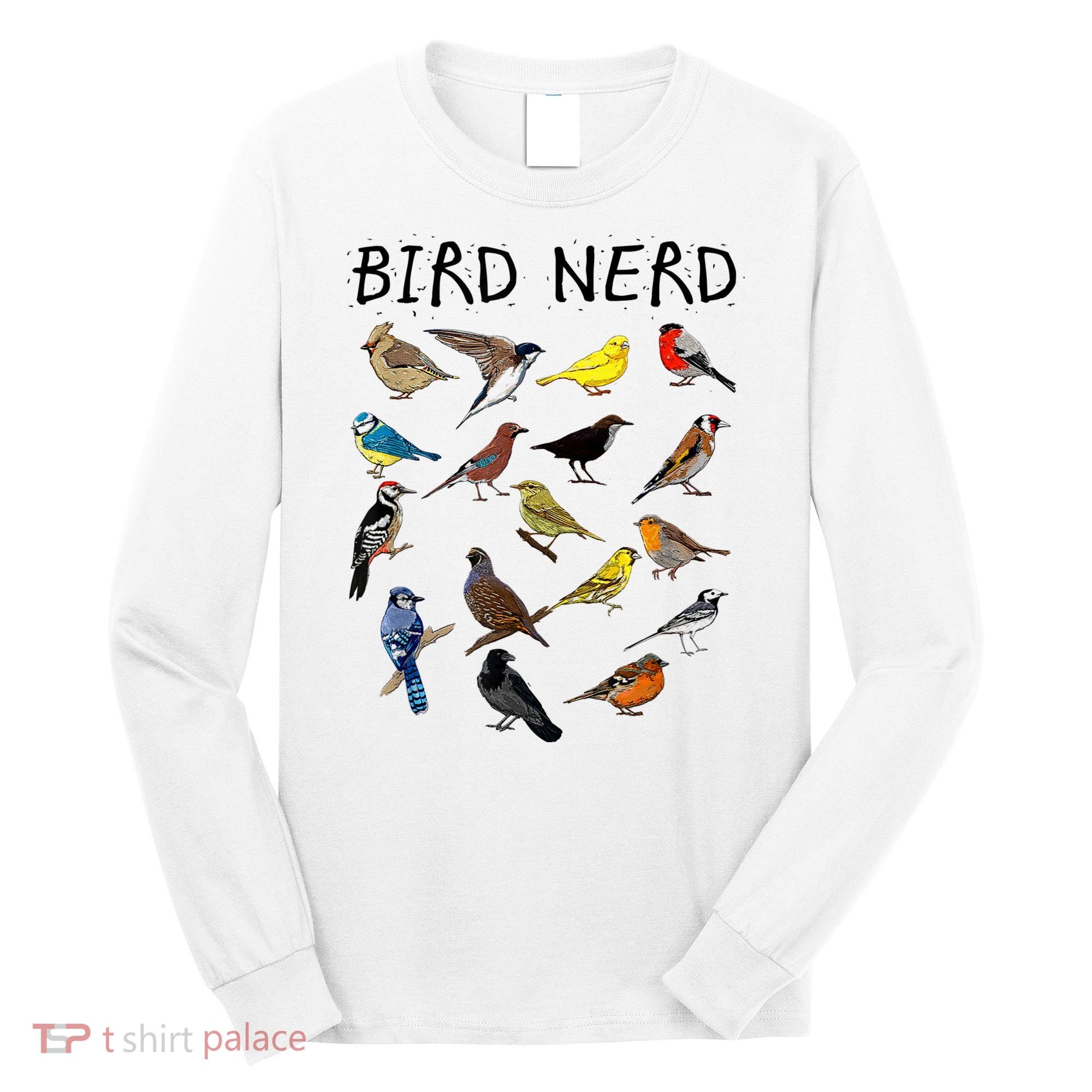 'Bird Nerd Different Kinds Of Bird' Gift Cute Bird Gift Long Sleeve Shirt