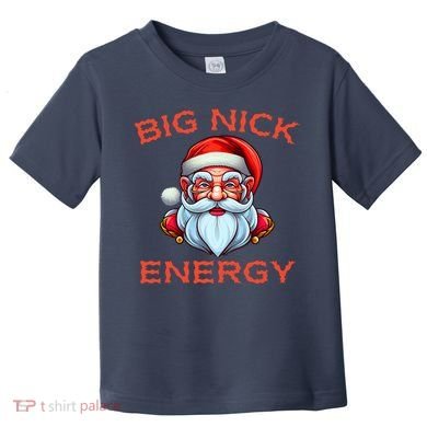 Big Nick Energy Funny Christmas Toddler T-Shirt