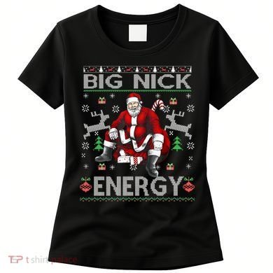 Big Nick Energy Funny Santa Christmas Ugly Sweater Women's T-Shirt