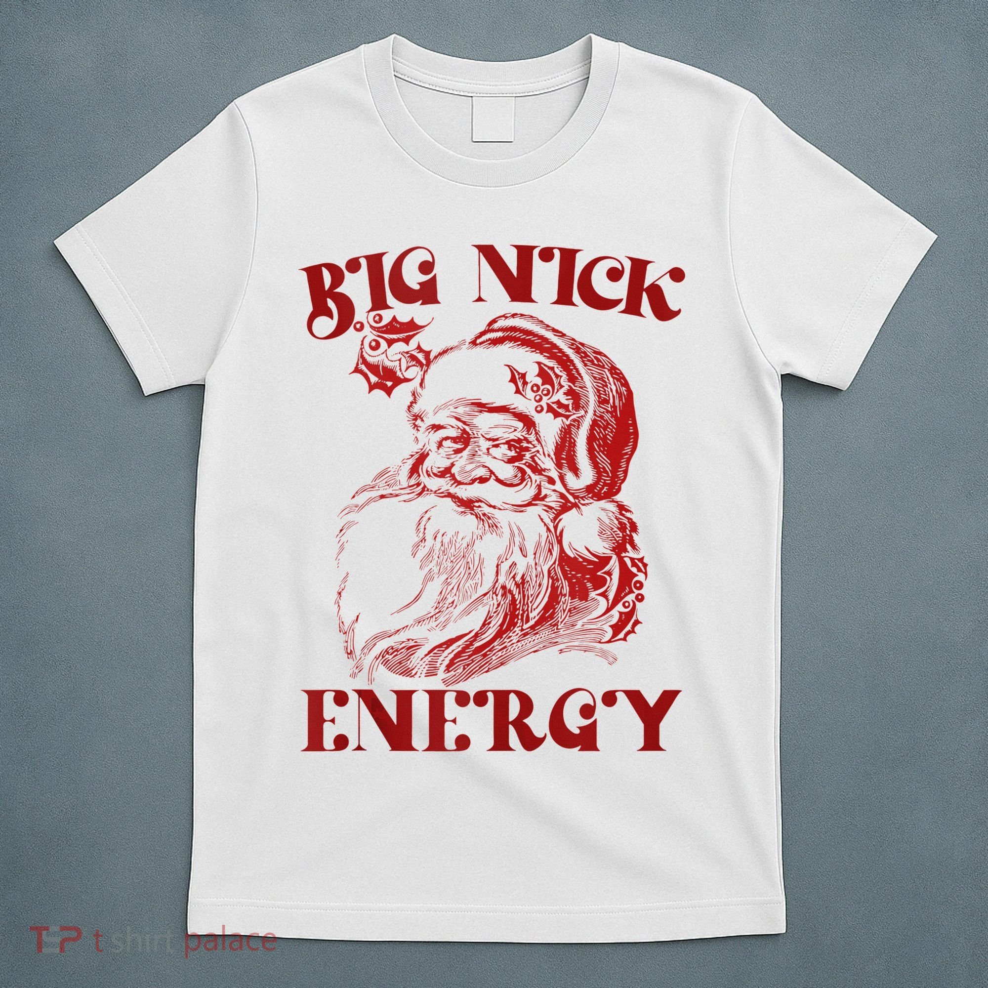 Big Nick Energy Funny Xmas Christmas Ugly Sweater T-Shirt