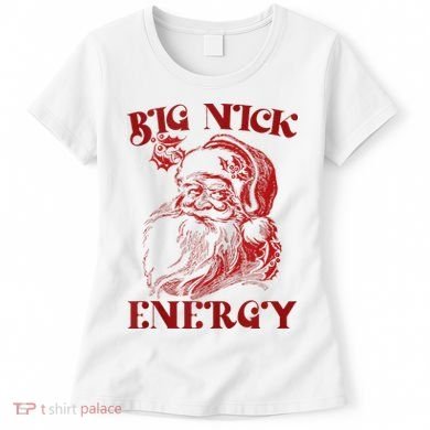 Big Nick Energy Funny Xmas Christmas Ugly Sweater Women's T-Shirt