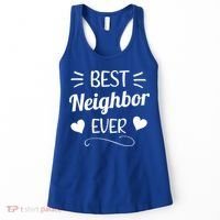Best Neighbor Ever Best Greatest Neighbor Neighborhood Cool Gift Women's Tank Top thumb 0