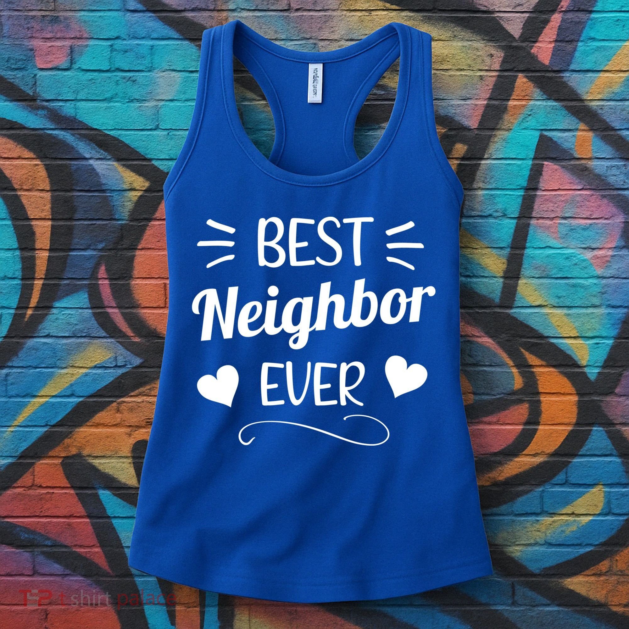 Best Neighbor Ever Best Greatest Neighbor Neighborhood Cool Gift Women's Tank Top