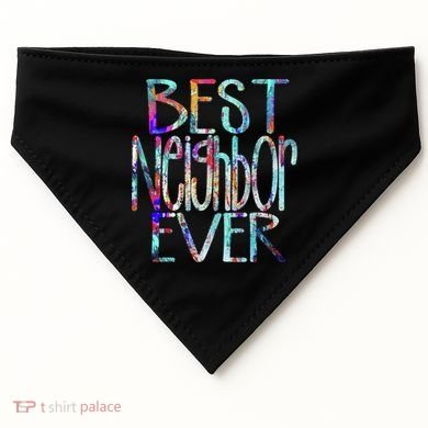 Best Neighbor Ever Colorful Neighbors Gift USA-Made Doggie Bandana